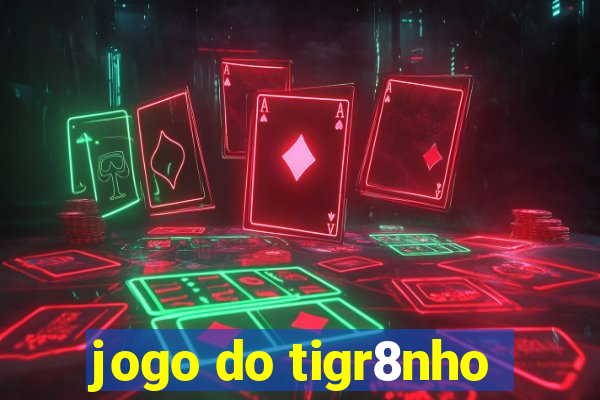 jogo do tigr8nho